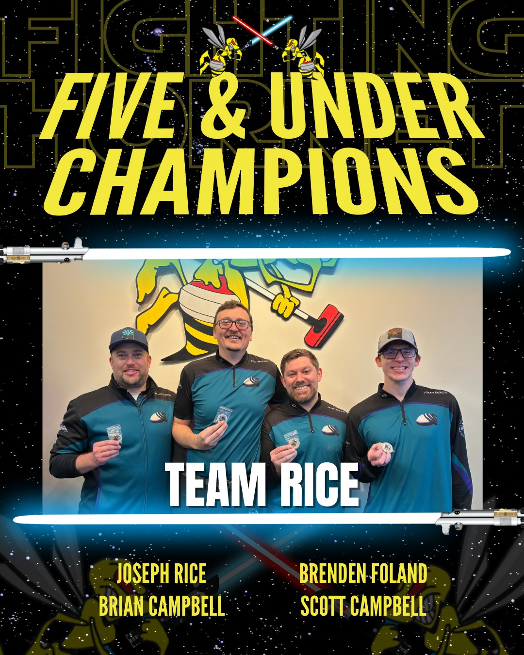 May be a graphic of text that says 'FIVE & UNDER CHAMPIONS TEAM RICE JOSEPH RICE BRIAN CAMPBELL BRENDEN FOLAND SCOTT CAMPBELL'